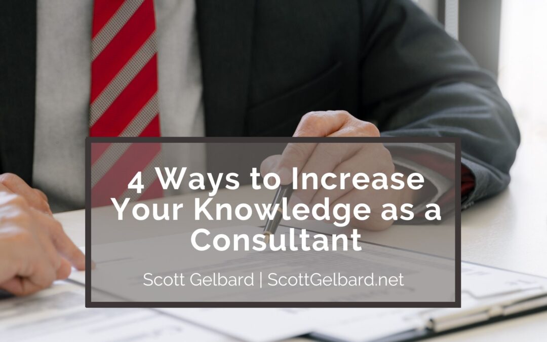 4 Ways to Increase Your Knowledge as a Consultant