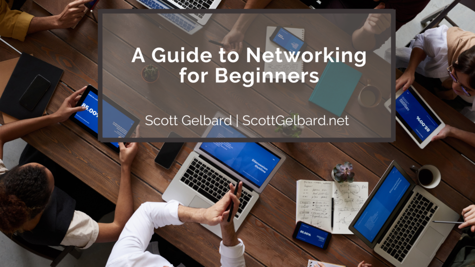 Networking Tips For Beginners A Guide to Networking for Beginners | Scott Gelbard | Business