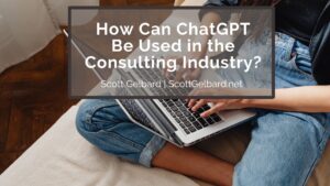How Can ChatGPT Be Used in the Consulting Industry