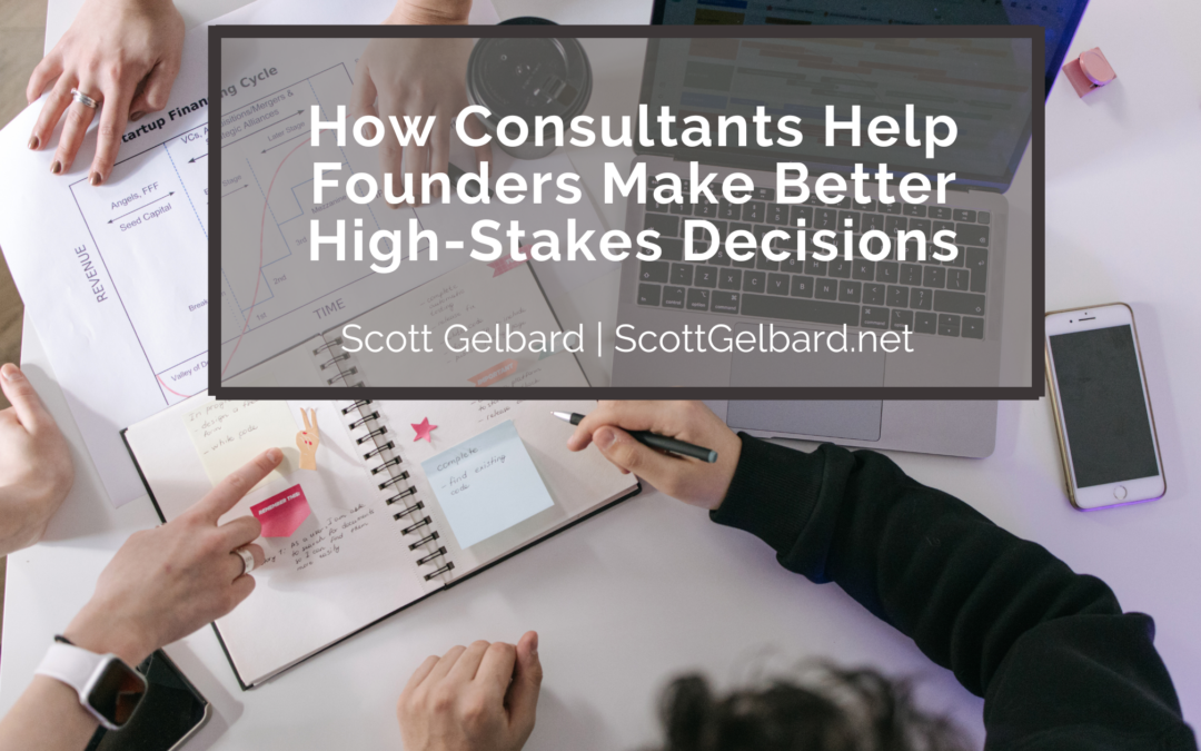 How Consultants Help Founders Make Better High-Stakes Decisions