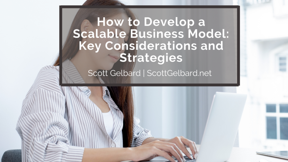 How to Develop a Scalable Business Model: Key Considerations and ...