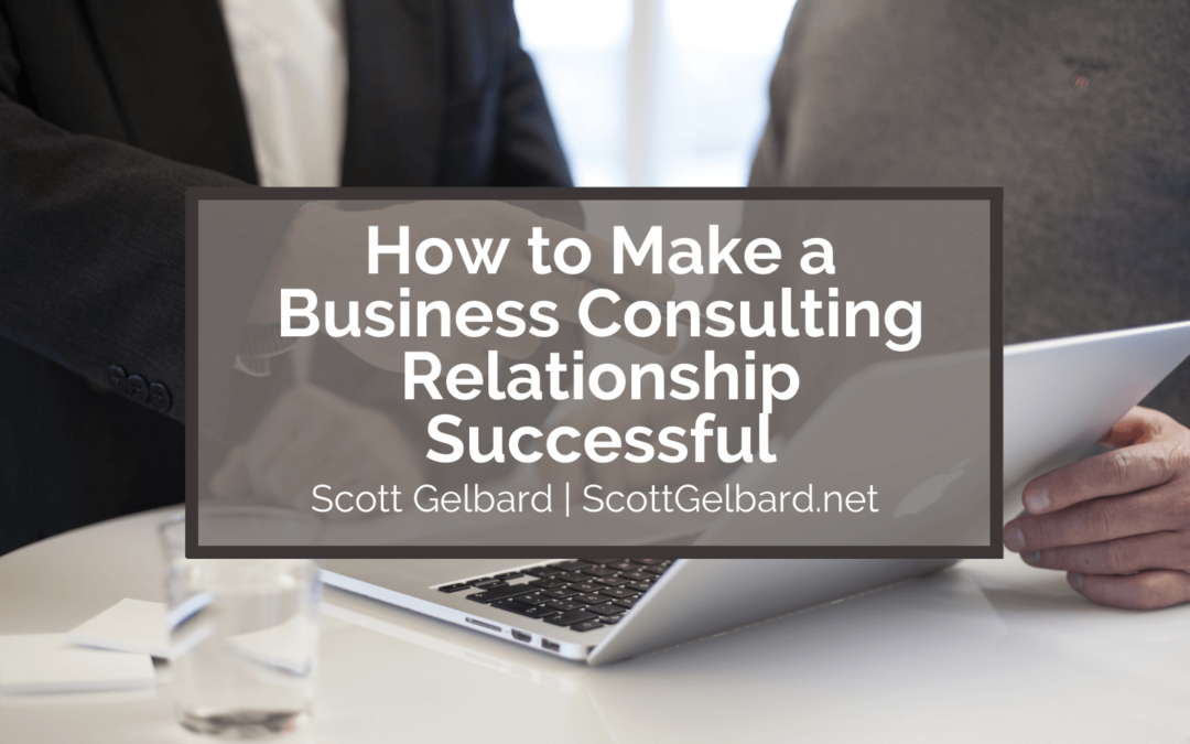 How to Make a Business Consulting Relationship Successful