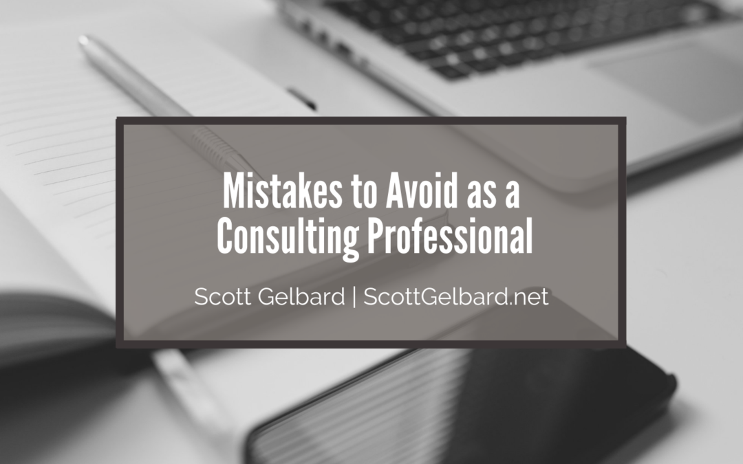 Mistakes to Avoid as a Consulting Professional