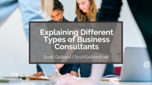 Scott Gelbard Explaining Different Types of Business Consultants