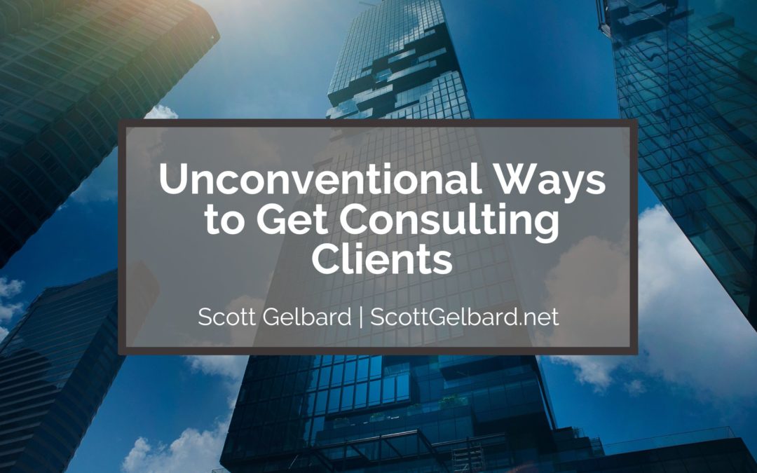 Unconventional Ways to Get Consulting Clients